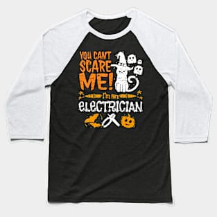 You Can't Scare Me Electrician Halloween Funny Baseball T-Shirt